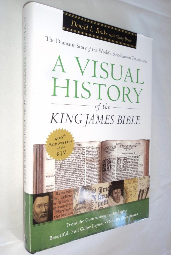 Visual History of the King James Bible, A: The Dramatic Story of the World's Best-Known Translation