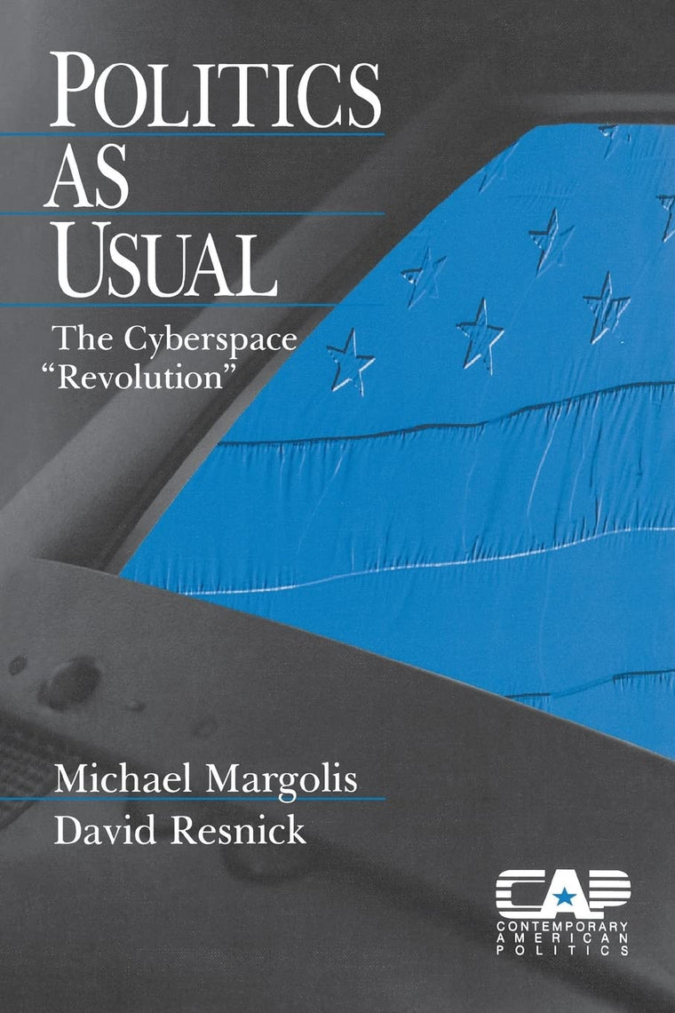 Politics as Usual: The Cyberspace `Revolution' (Contemporary