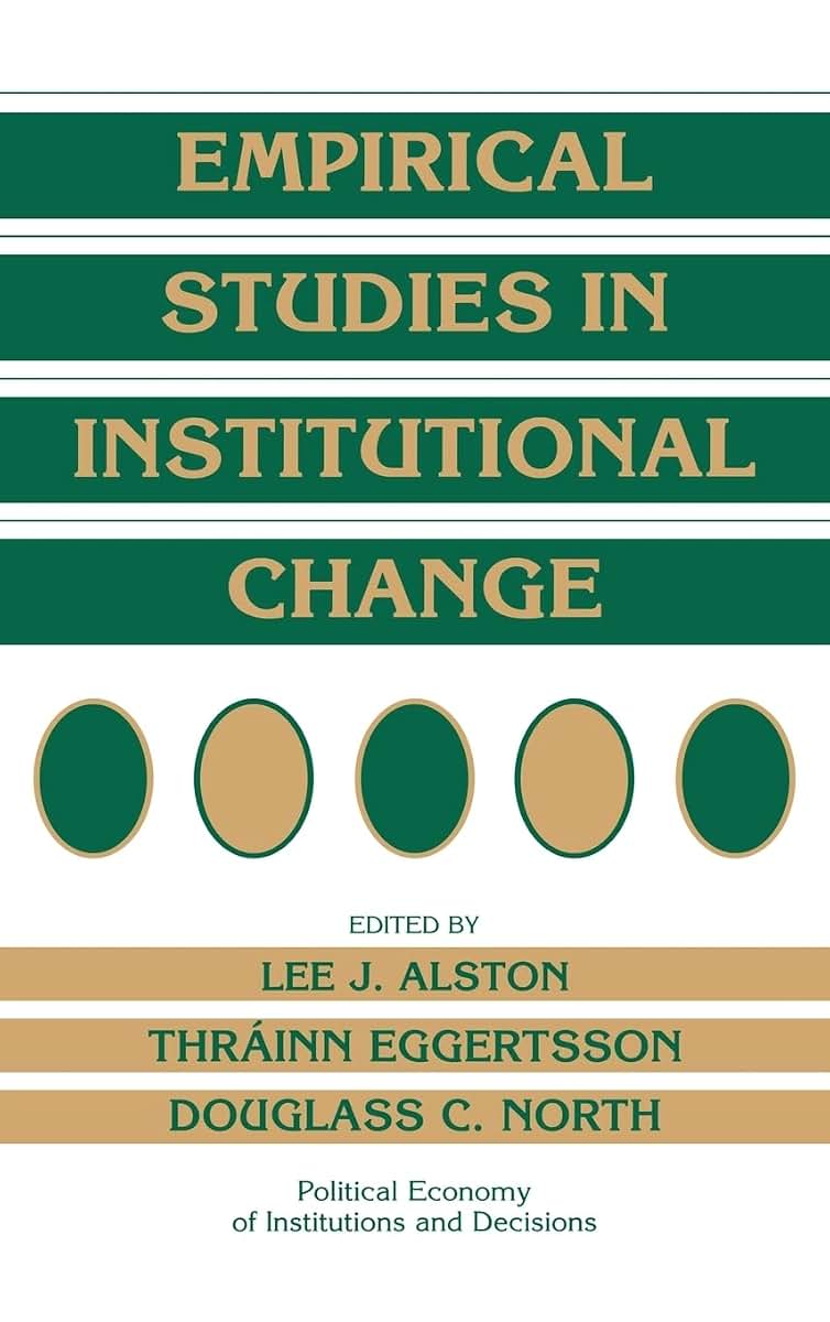Empirical Studies in Institutional Change (Political Economy of Institutions and Decisions)