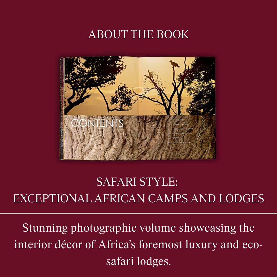 Safari Style: Exceptional African Camps and Lodges-Stunning photographic volume showcasing the interior dcor of Africas foremost luxury and eco-safari lodges