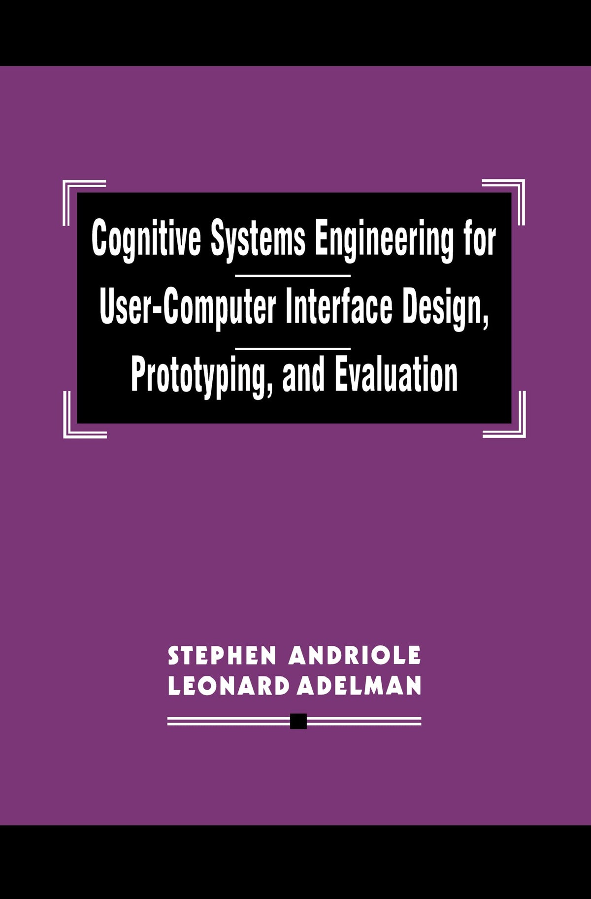Cognitive Systems Engineering for User-computer Interface Design, Prototyping, and Evaluation