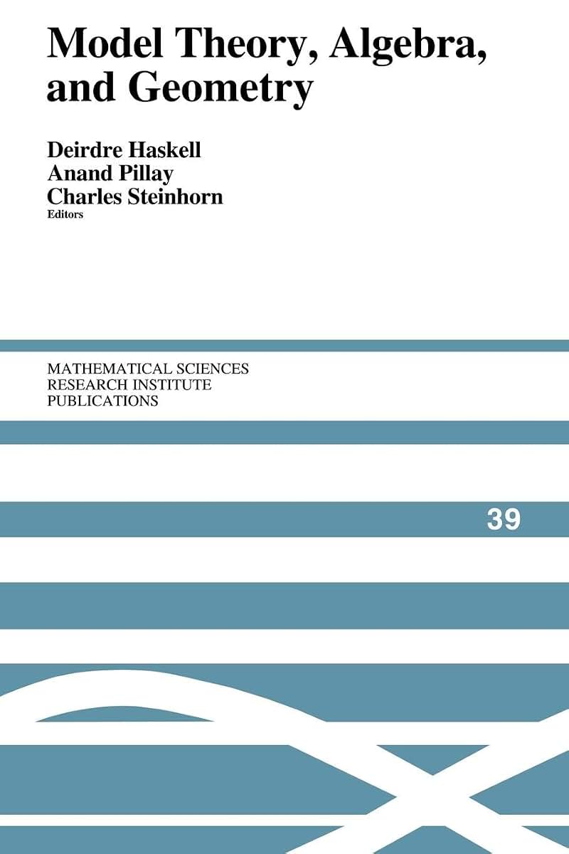 Model Theory, Algebra, and Geometry (Mathematical Sciences Research Institute Publications, Series Number 39)
