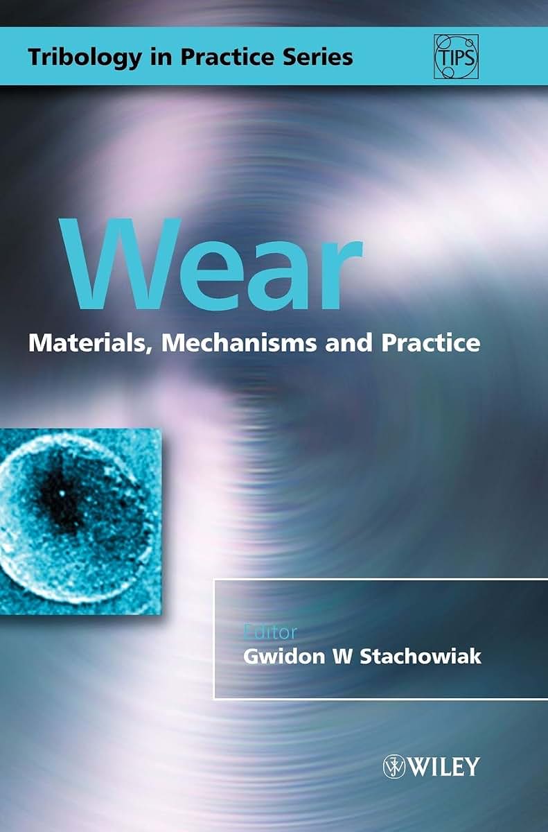 Wear: Materials, Mechanisms and Practice (Tribology in Practice Series)