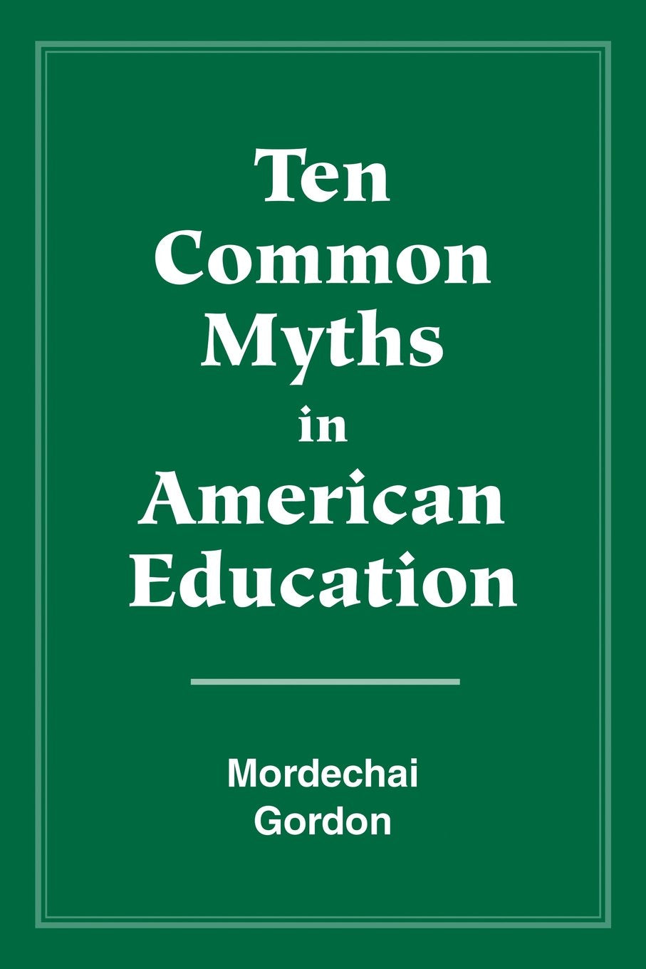 Ten Common Myths in American Education
