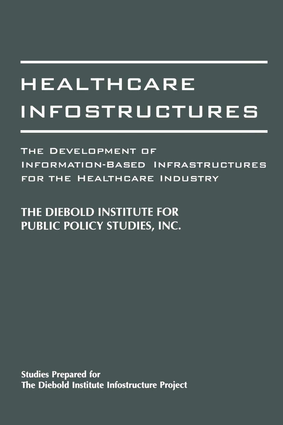 Healthcare Infostructures: The Development of Information-Based Infrastructures for the Healthcare Industry