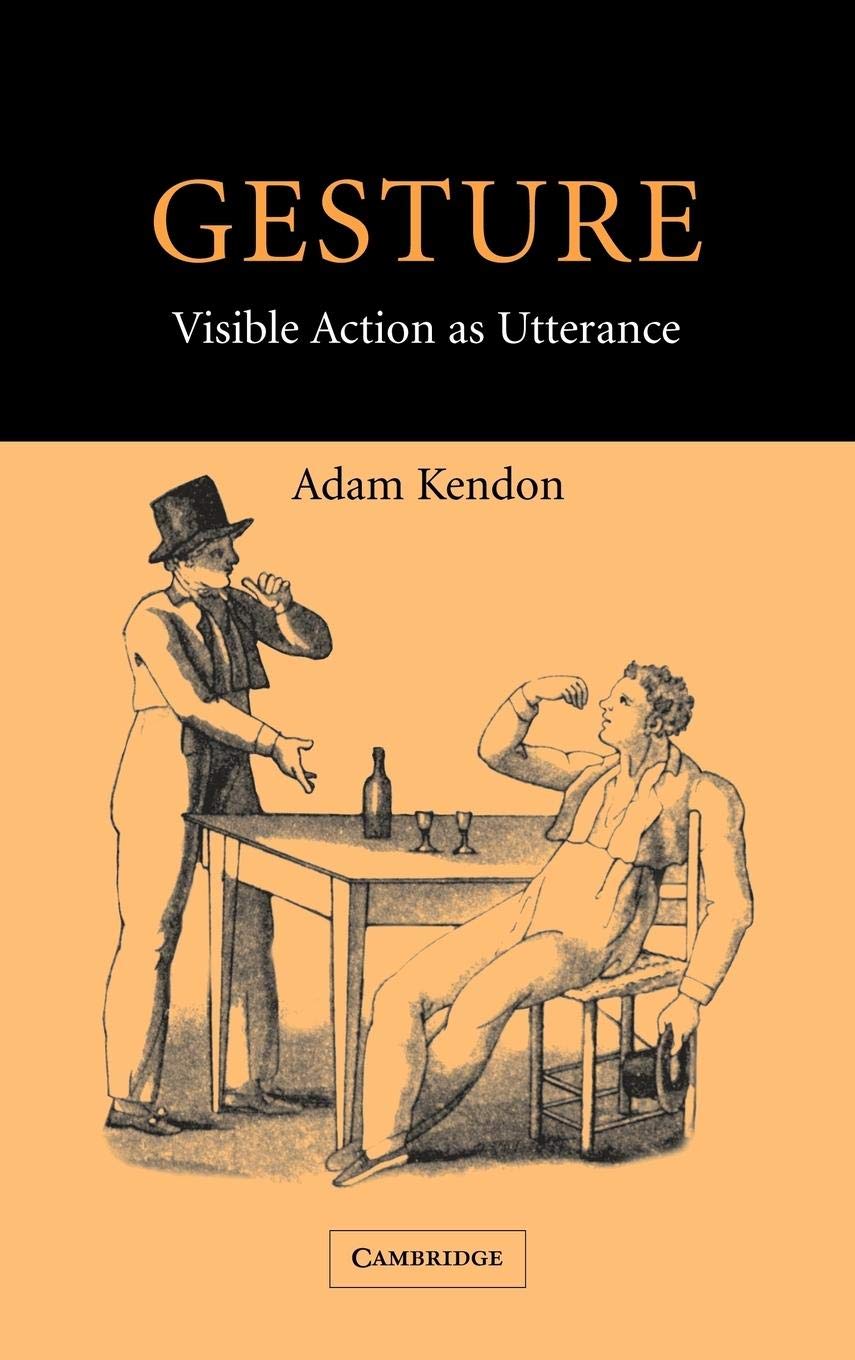 Gesture: Visible Action as Utterance