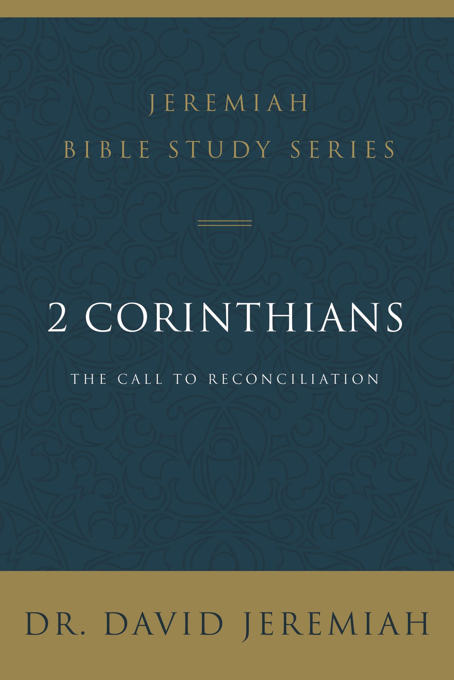 2 Corinthians: The Call to Reconciliation (Jeremiah Bible Study Series)