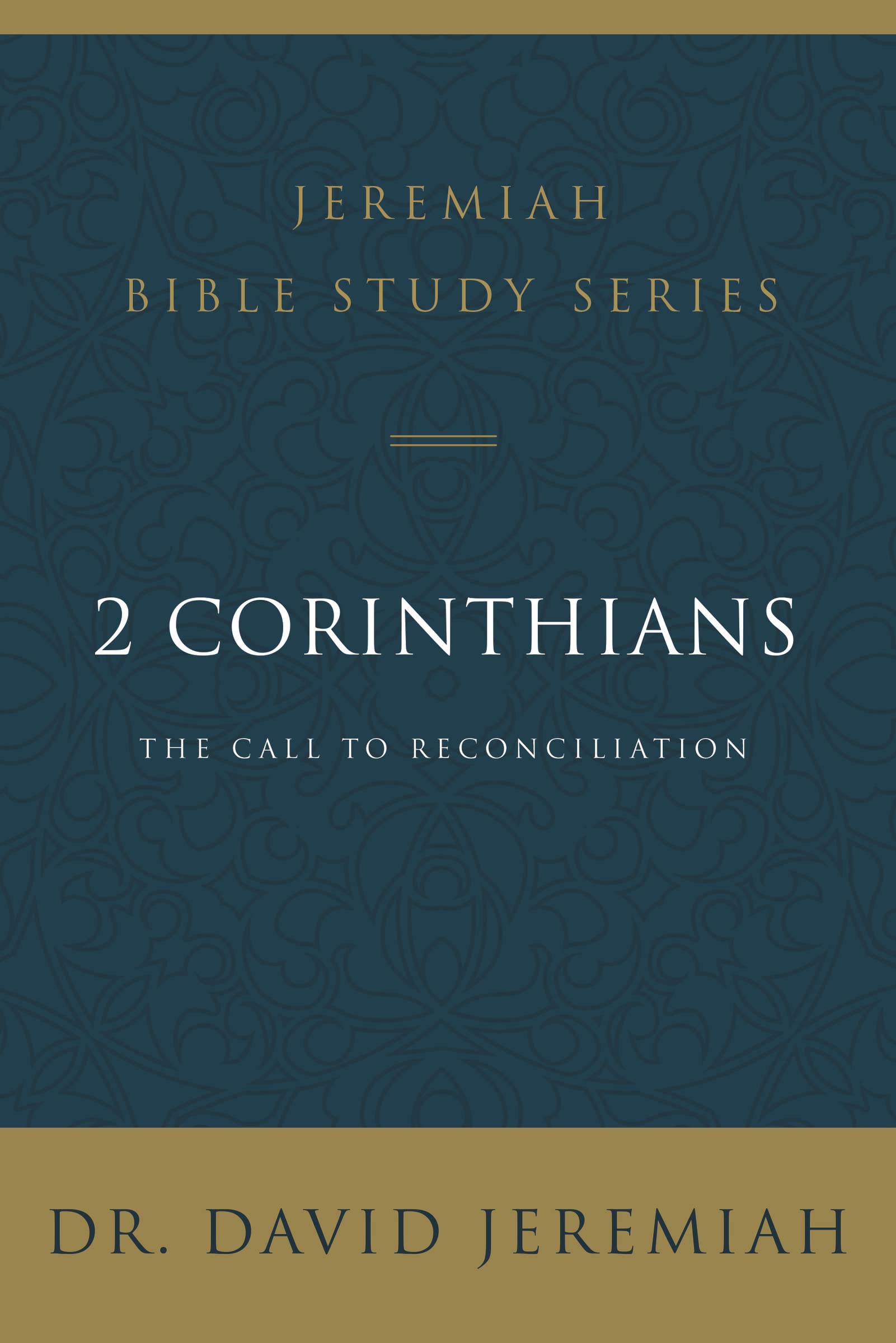 2 Corinthians: The Call to Reconciliation (Jeremiah Bible Study Series)