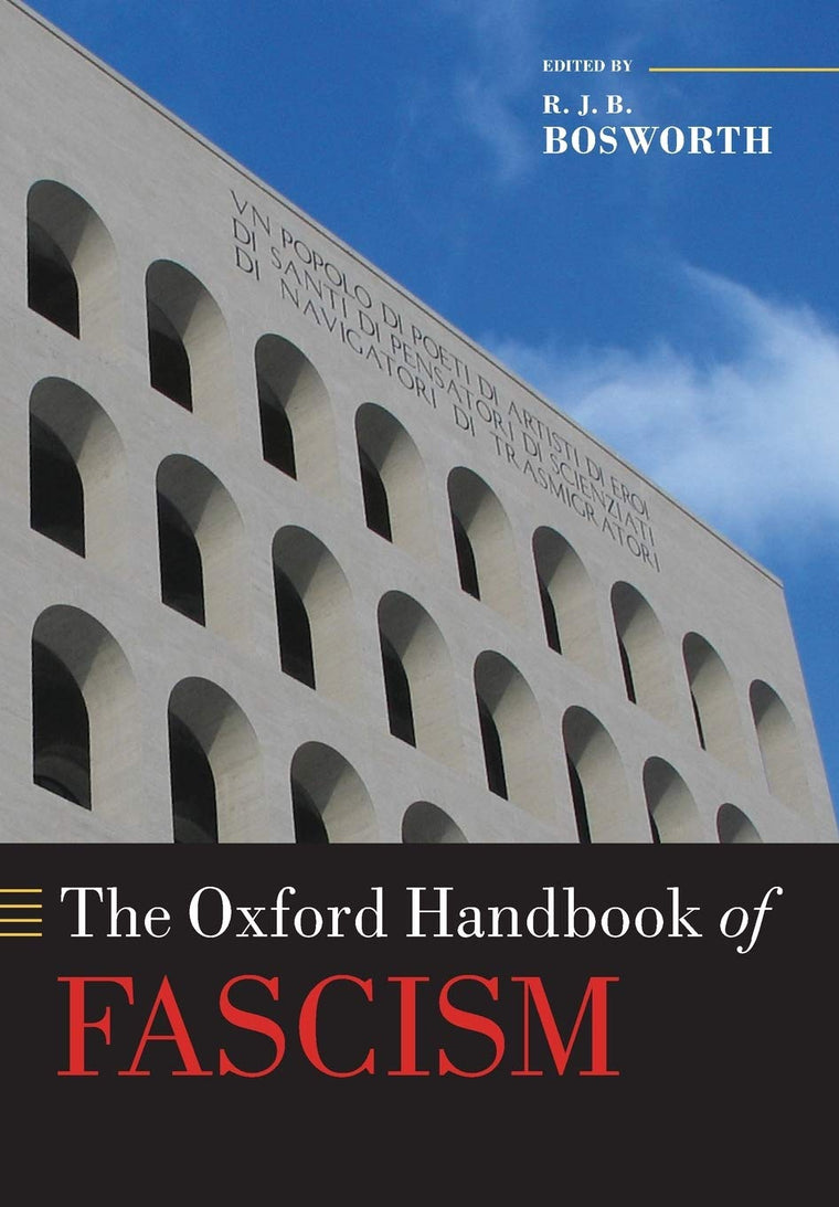 The Oxford Handbook of Fascism (Oxford Handbooks)