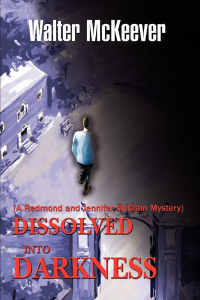 Dissolved into Darkness: (A Redmond and Jennifer McClain Mystery)