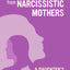 Recovering from Narcissistic Mothers: A Daughter's Guide