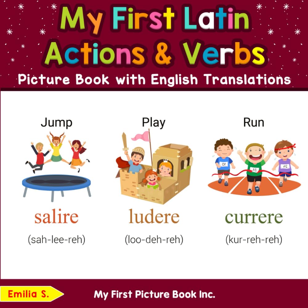 My First Latin Action & Verbs Picture Book with English Translations (Teach & Learn Basic Latin words for Children)