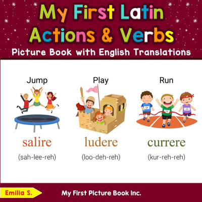 My First Latin Action & Verbs Picture Book with English Translations (Teach & Learn Basic Latin words for Children)
