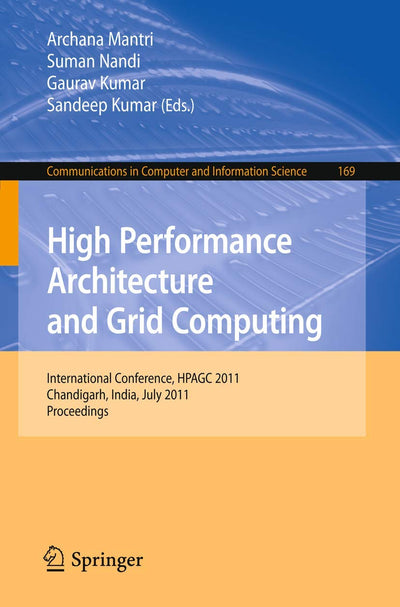 High Performance Architecture and Grid Computing: International Conference, HPAGC 2011, Chandigarh, India, July 19-20, 2011. Proceedings (Communications in Computer and Information Science, 169)