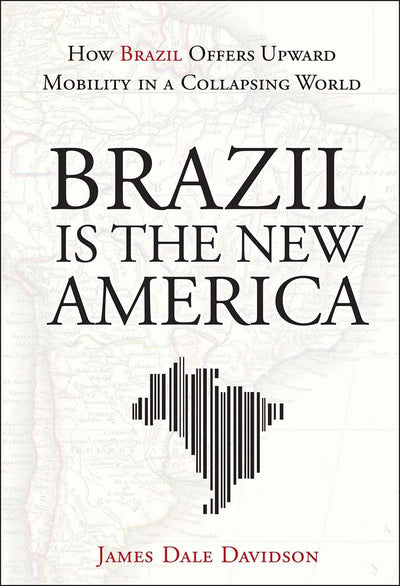 Brazil Is the New America: How Brazil Offers Upward Mobility in a Collapsing World