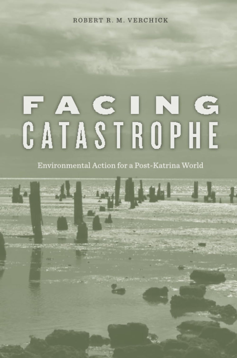 Facing Catastrophe: Environmental Action for a Post-Katrina World