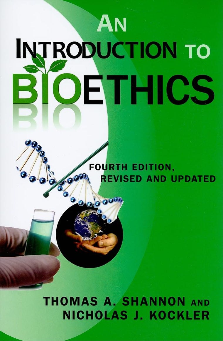 An Introduction to Bioethics: Fourth Edition-Revised and Updated
