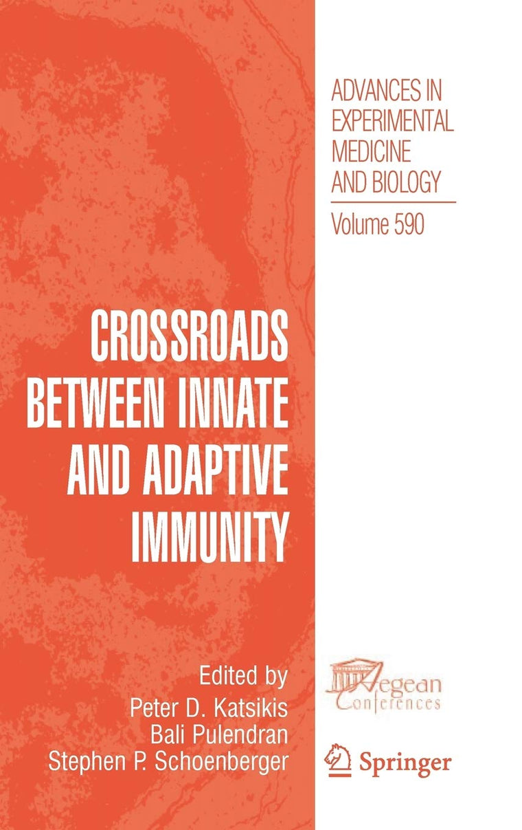 Crossroads between Innate and Adaptive Immunity (Advances in Experimental Medicine and Biology, 590)