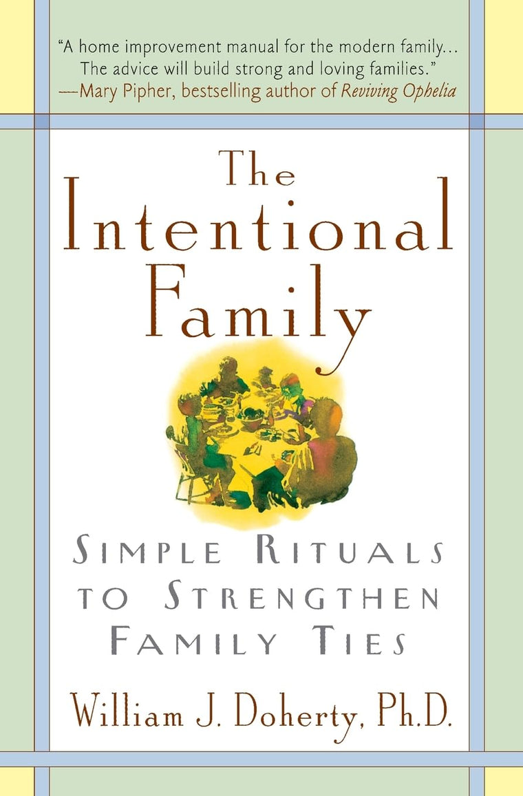 The Intentional Family: Simple Rituals to Strengthen Family