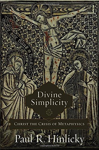 Divine Simplicity: Christ the Crisis of Metaphysics