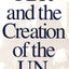 FDR and the Creation of the U.N.