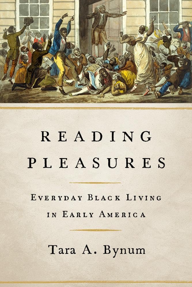 Reading Pleasures: Everyday Black Living in Early America (New Black Studies Series)