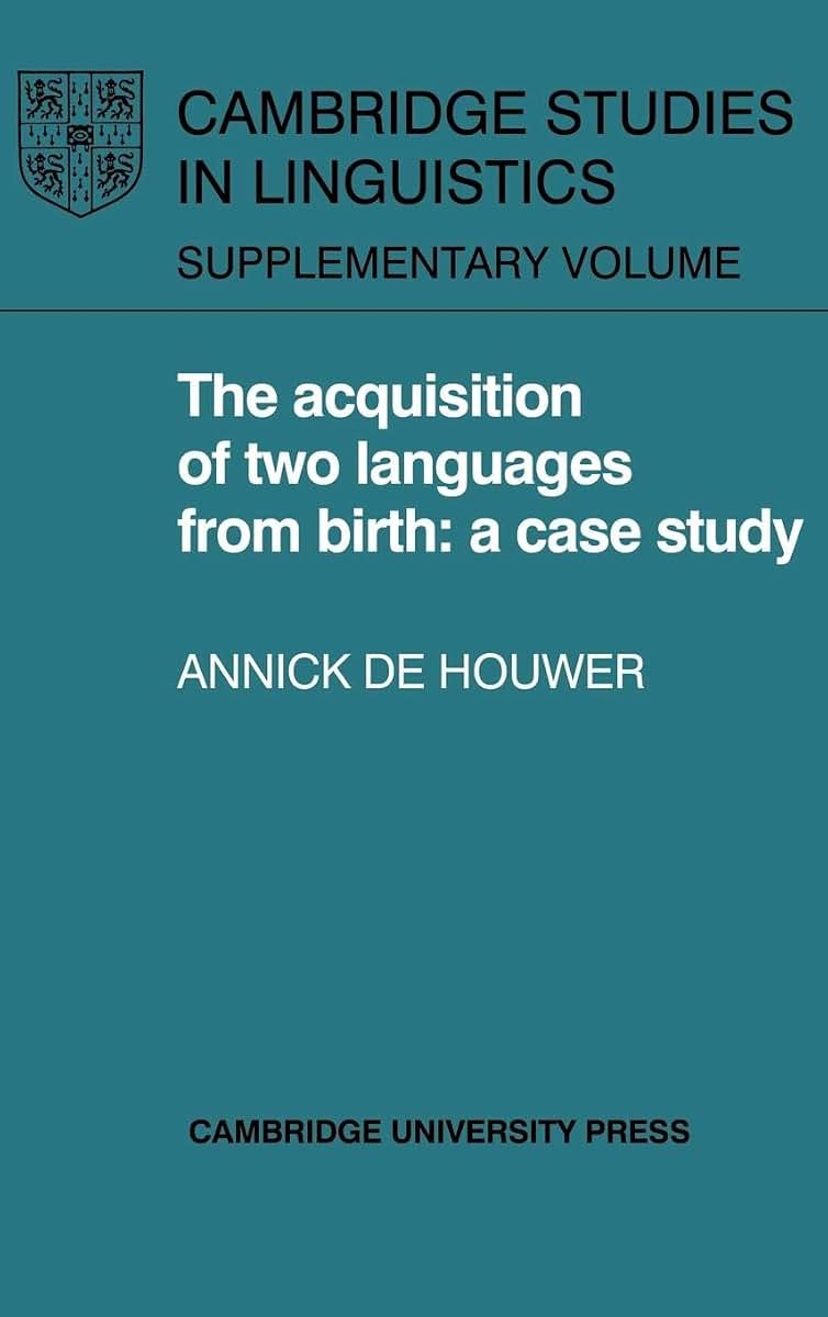 The Acquisition of Two Languages from Birth: A Case Study (Cambridge Studies in Linguistics)