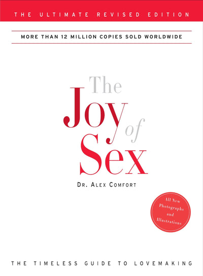 The Joy of Sex: The Ultimate Revised Edition by Comfort, Ale