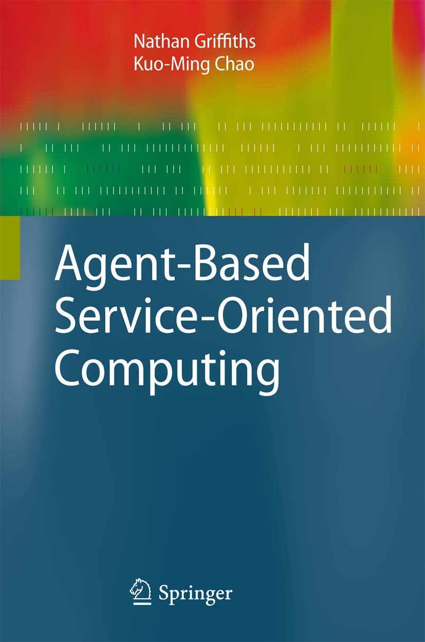 Agent-Based Service-Oriented Computing (Advanced Information and Knowledge Processing)