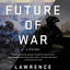 The Future of War: A History