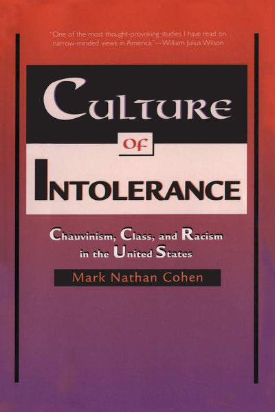 Culture of Intolerance: Chauvinism, Class, and Racism in the United States