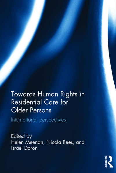 Towards Human Rights in Residential Care for Older Persons (Routledge Research in Human Rights Law)
