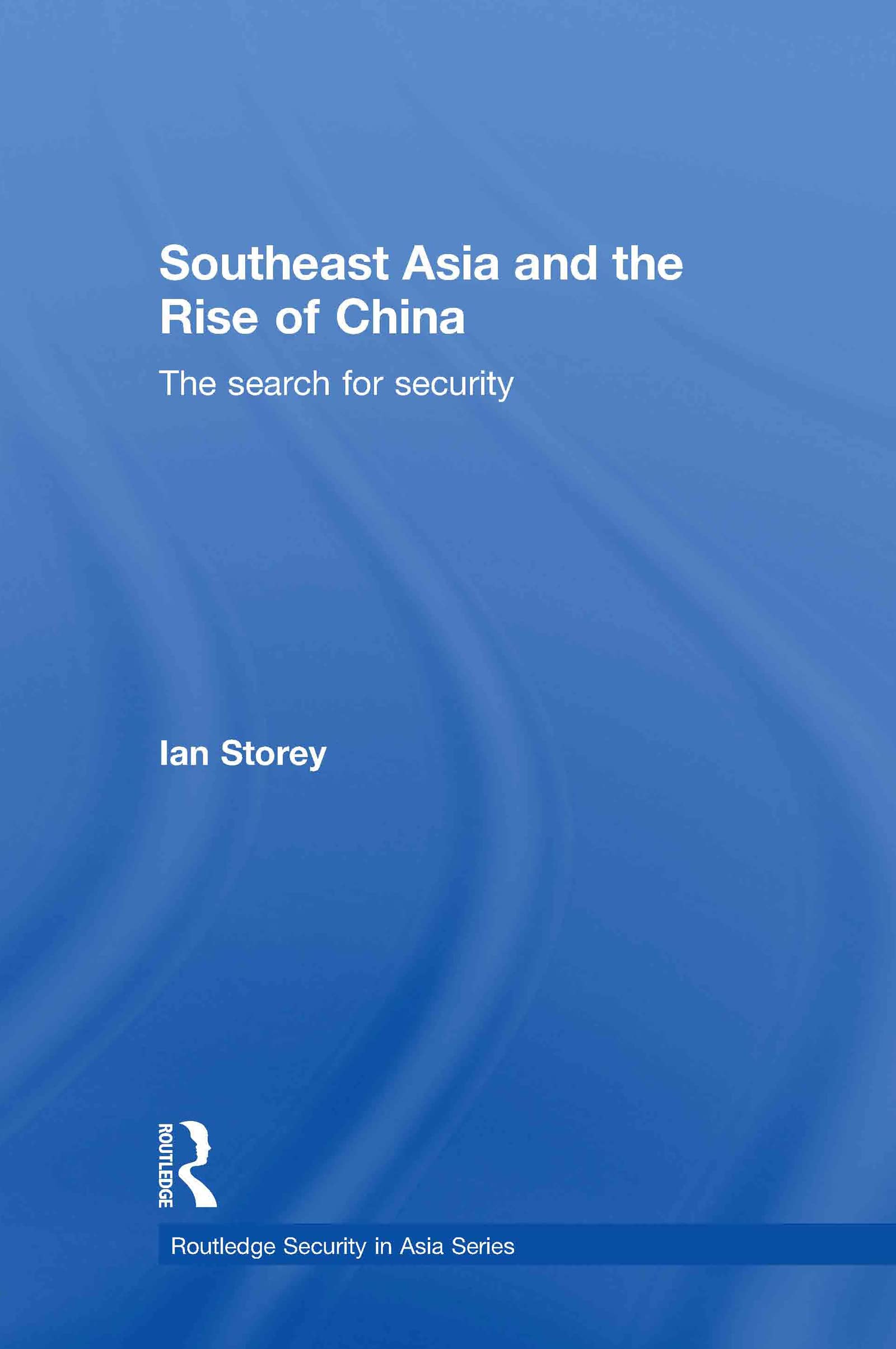 Southeast Asia and the Rise of China: The Search for Security (Routledge Security in Asia Series)
