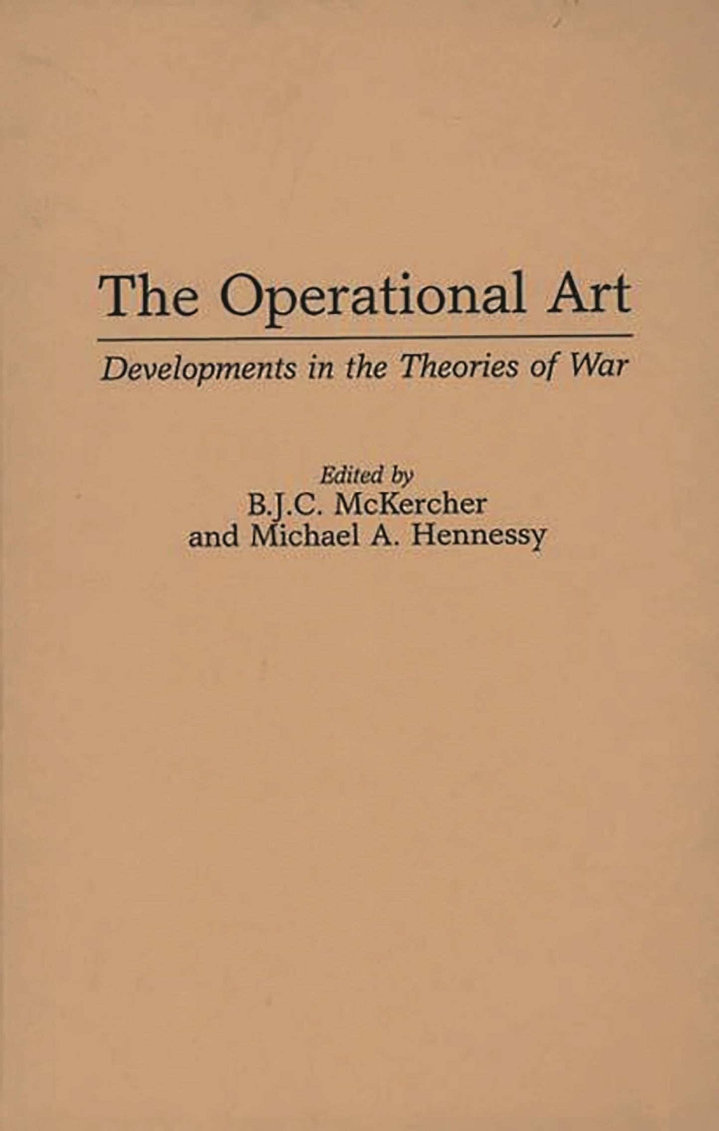 The Operational Art: Developments in the Theories of War