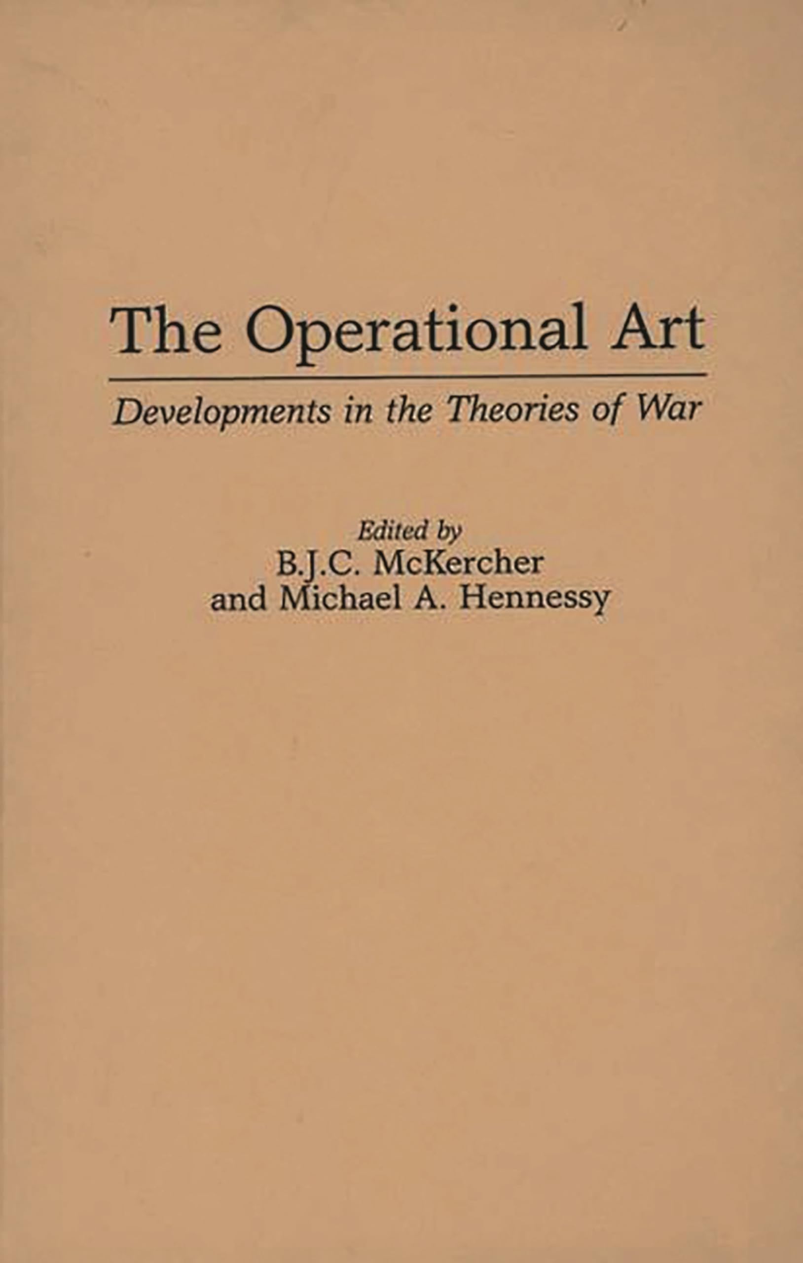 The Operational Art: Developments in the Theories of War