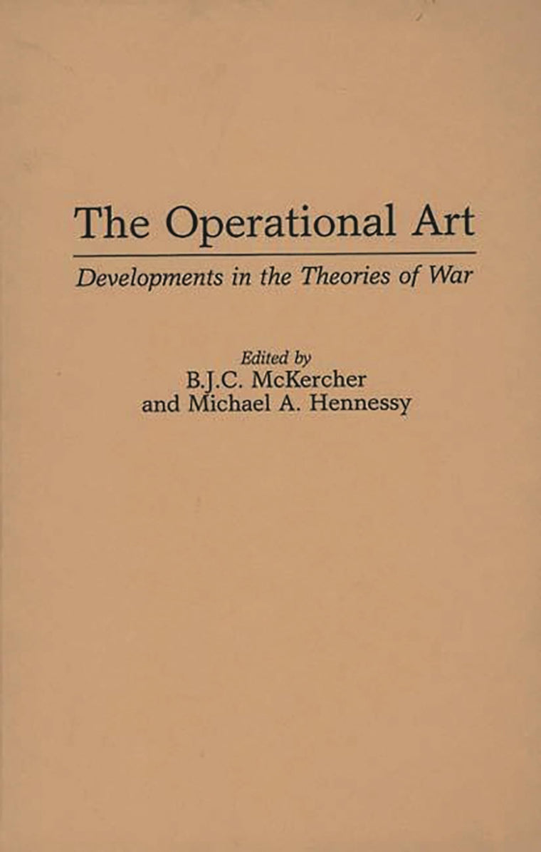 The Operational Art: Developments in the Theories of War