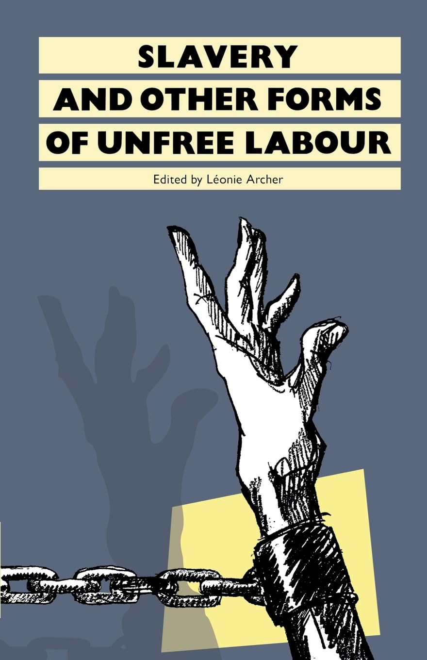 Slavery: And Other Forms of Unfree Labour (History Workshop Series)