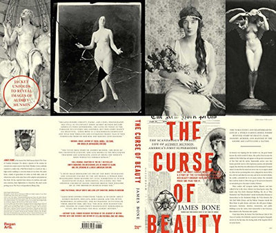 The Curse of Beauty: The Scandalous & Tragic Life of Audrey Munson, America's First Supermodel