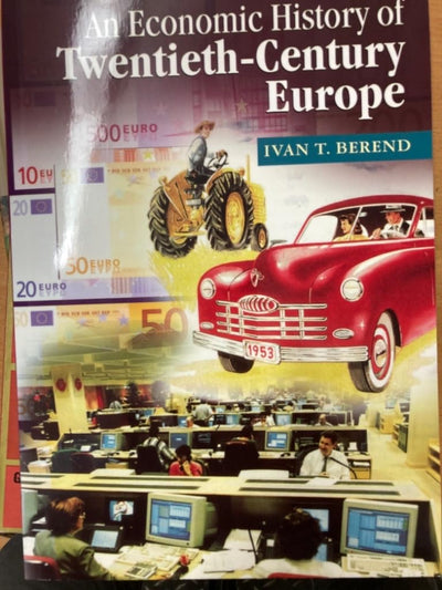 An Economic History of Twentieth-Century Europe: Economic Regimes from Laissez-Faire to Globalization