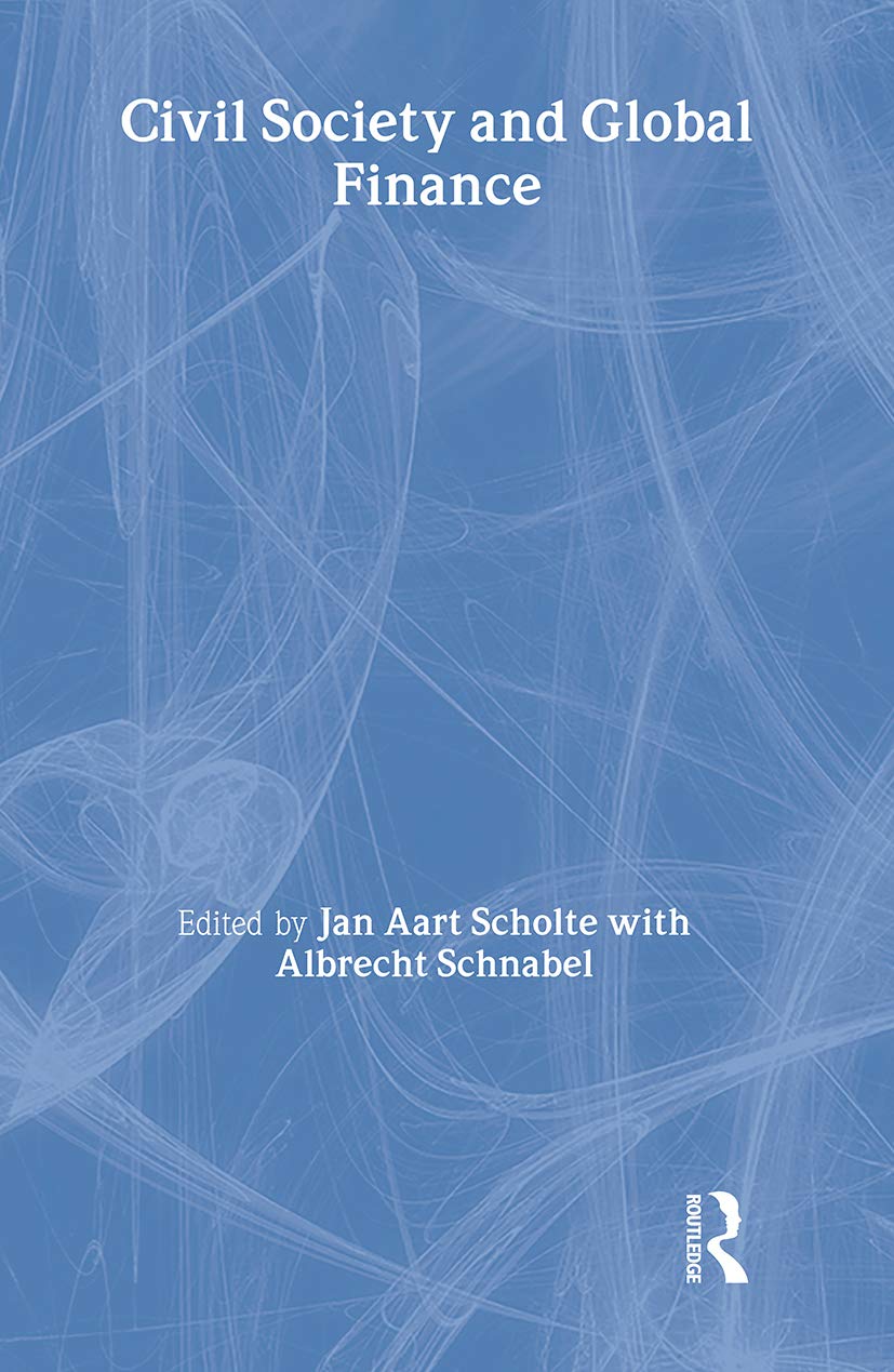 Civil Society and Global Finance (Routledge Studies in Globalisation)