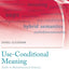 Use-Conditional Meaning: Studies in Multidimensional Semantics (Oxford Studies in Semantics and Pragmatics)