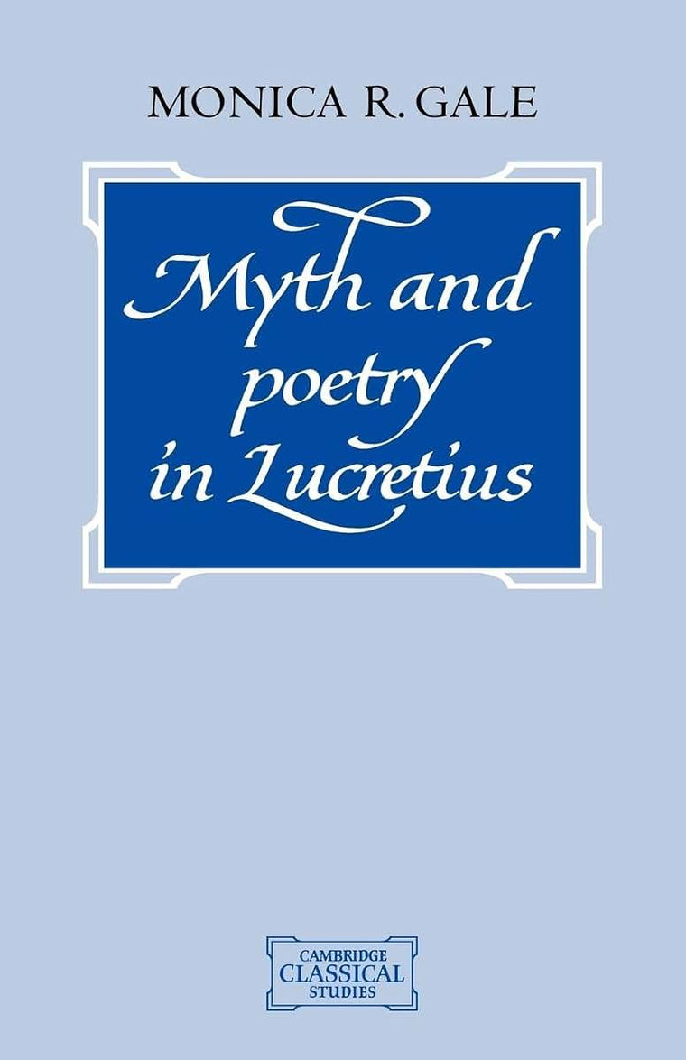 Myth and Poetry in Lucretius (Cambridge Classical Studies)