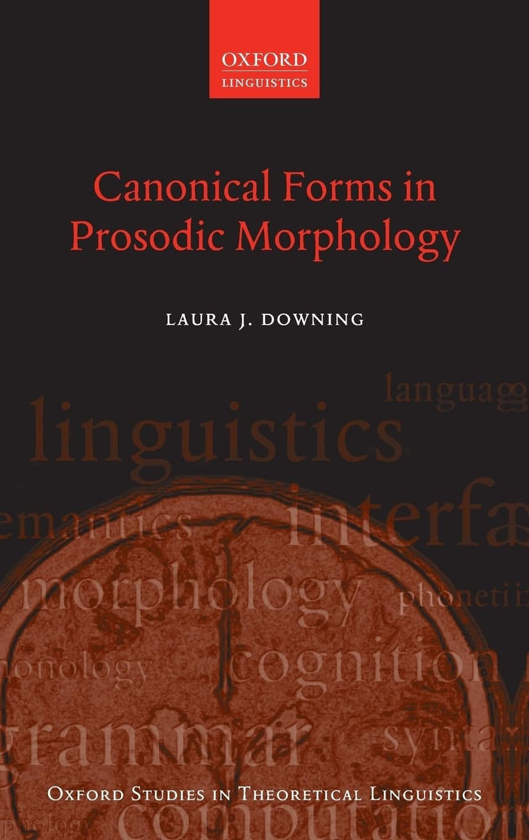 Canonical Forms in Prosodic Morphology (Oxford Studies in Theoretical Linguistics)