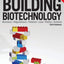 Building Biotechnology: Biotechnology Business, Regulations, Patents, Law, Policy and Science