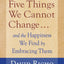 The Five Things We Cannot Change: And the Happiness We Find by Embracing Them