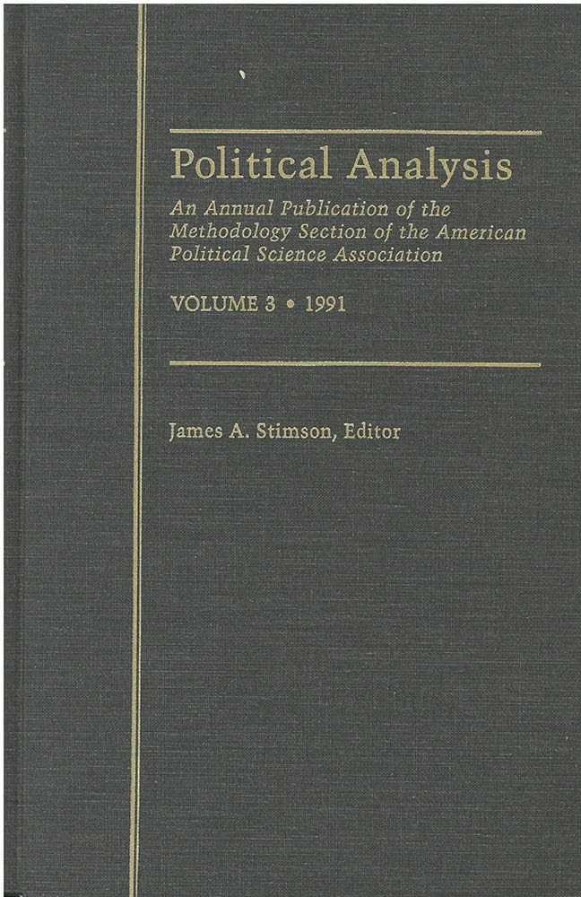 Political Analysis: An Annual Publication of the Methodology Section of the American Political Science Association, Vol. 3, 1991 (Volume 3)