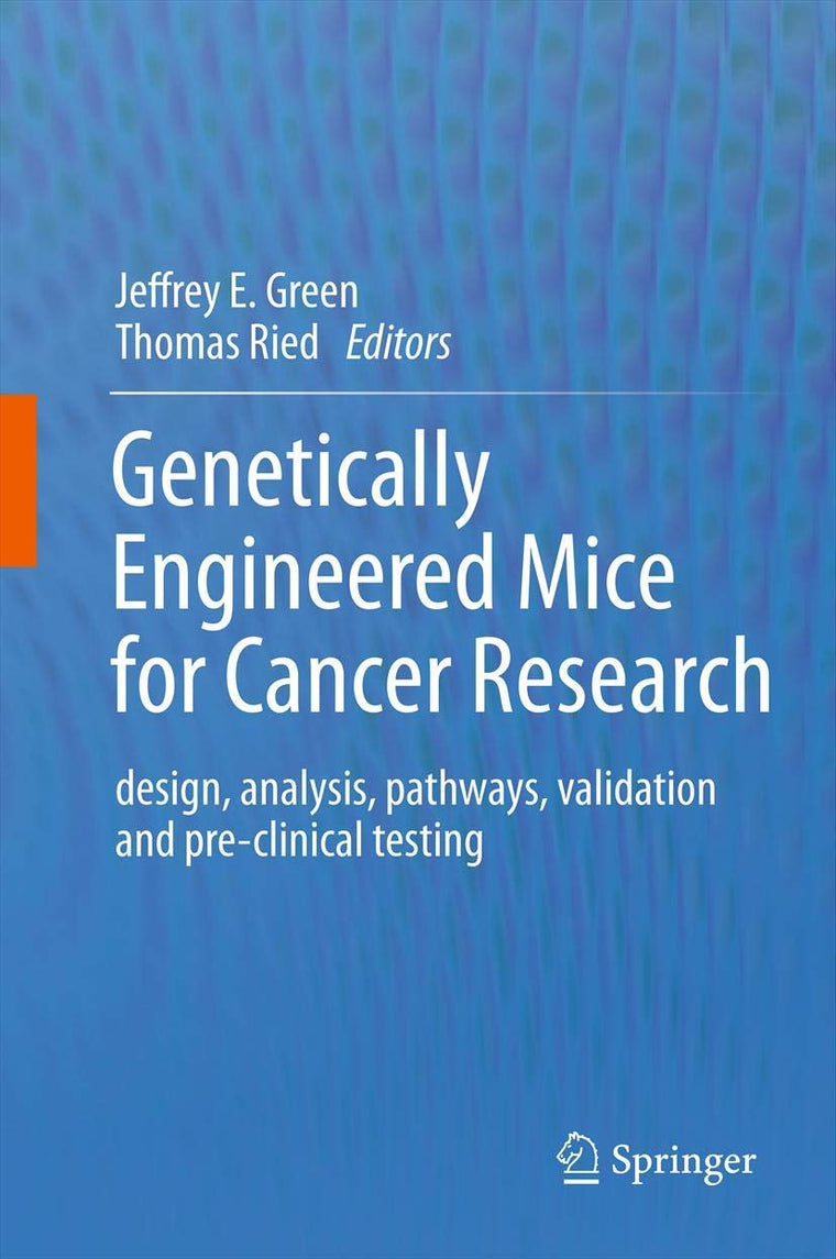 Genetically Engineered Mice for Cancer Research: design, analysis, pathways, validation and pre-clinical testing