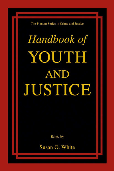 Handbook of Youth and Justice (The Plenum Series in Crime and Justice)
