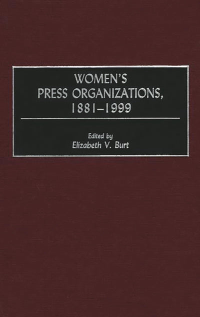 Women's Press Organizations, 1881-1999: