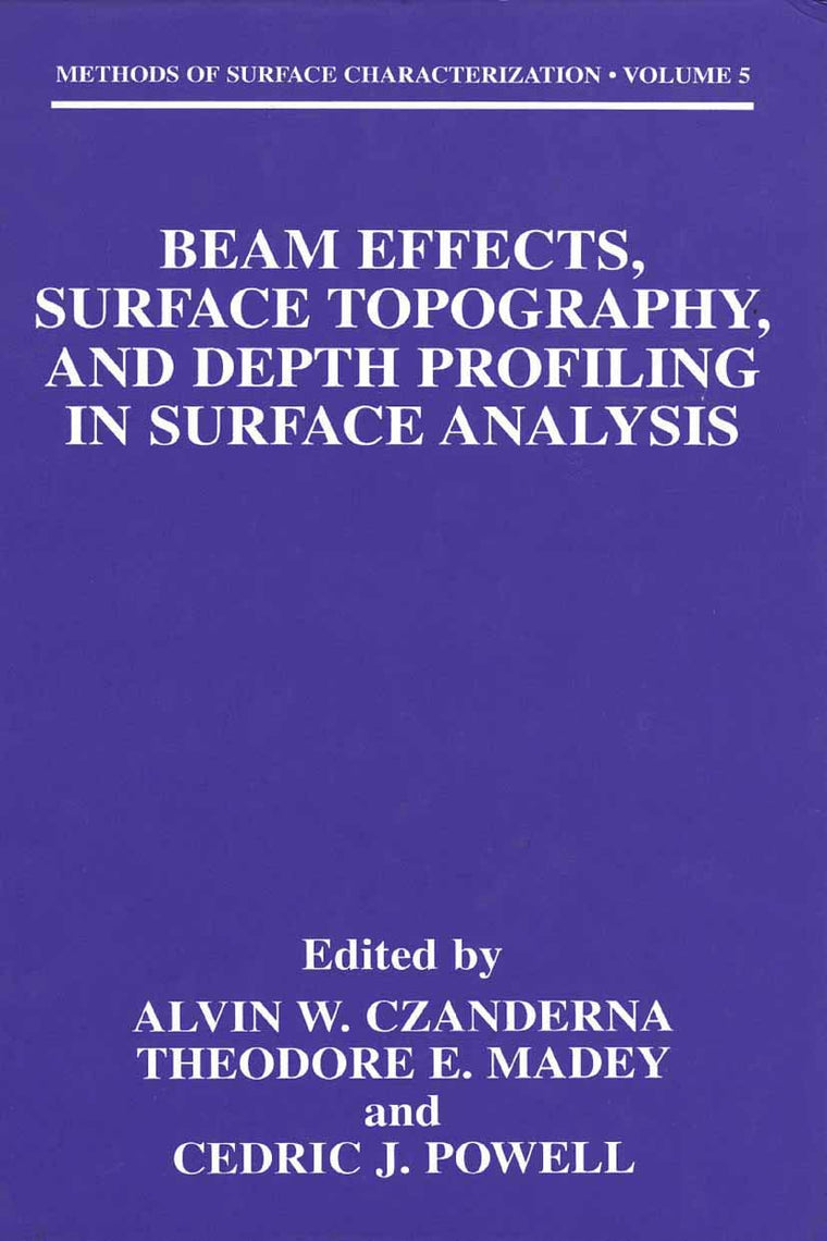 Beam Effects, Surface Topography, and Depth Profiling in Surface Analysis (Methods of Surface Characterization, 5)